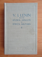 V. I. Lenin - Despre razboi, armata si stiinta militara (volumul 2)