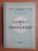 Virgil Nitzulescu - Elemente de parazitologie (volumul 1)
