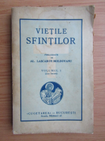 Alexandru Lascarov-Moldovanu - Vietile Sfintilor (volumul 1, 1933)