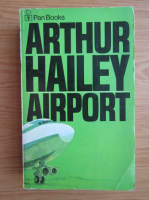 Anticariat: Arthur Hailey - Airport