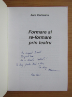 Aura Corbeanu - Formarea si re-formare prin teatru (cu autograful autorului)