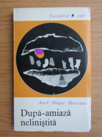 Anticariat: Aurel Dragos Munteanu - Dupa-amiaza nelinistita