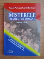 Anticariat: Aurel Perva - Misterele revolutiei romane