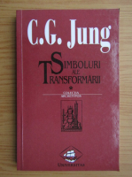 Carl Gustav Jung - Simboluri ale transformarii, volumul 1. Simbol si libido
