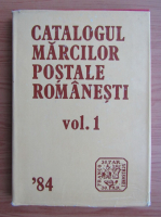 Catalogul marcilor postale romanesti (volumul 1)