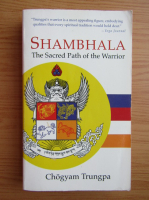 Chogyam Trungpa - Shambhala. The sacred path of the warrior