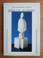 Anticariat: Cristian Robert Velescu - Brancusi alchimist