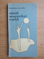 Anticariat: Damian Necula - Anul soarelui cald 