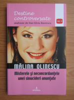 Anticariat: Dan Silviu Boerescu - Destine controversate, volumul 5. Malina Olinescu. Misterele si neconcordantele unei sinucideri anuntate