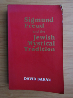 David Bakan - Sigmund Freud and the Jewish mystical tradition