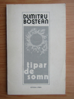 Dumitru Bostean - Tipar de somn