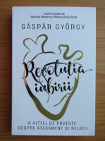 Gaspar Gyorgy - Revolutia iubirii