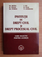 Gheorghe Botea - Institutii de drept civil si drept procesual civil