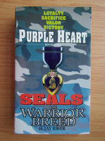 H. Jay Riker - Seals, the warrior breed. Purple Heart