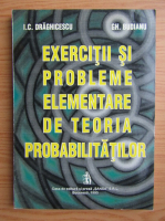 I. C. Draghicescu - Exercitii si probleme elementare de teoria probabilitatilor