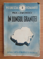 Anticariat: I. Simionescu - Pitorescul Romaniei, vol 2. In lungul granitei (1939)