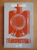 Jean Ancel - Transnistria (volumul 2)