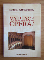 Luminita Constantinescu - Va place opera?