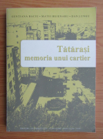 Matei Bejenaru - Tatarasi. Memoria unui cartier