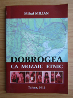 Mihai Milian - Dobrogea ca mozaic etnic