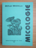 Mihai Mititiuc - Micologie