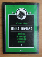 Mircea Goga - Limba romana. Fonetica si fonologie, lexicologie, stilistica