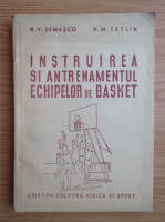 N. V. Semasco - Instruirea si antrenamentul echipelor de basket
