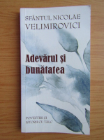 Nicolae Velimirovici - Adevarul si bunatatea