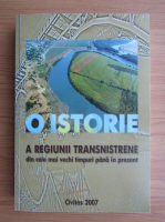 O istorie a regiunii transnistrene din cele mai vechi timpuri pana in prezent