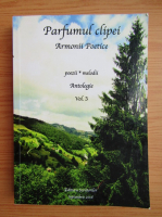 Parfumul clipei. Armonii poetice (volumul 3)
