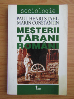Paul Henri Stahl - Mesterii tarani romani