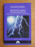 Richard Webster - Protectia psihica pentru incepatori