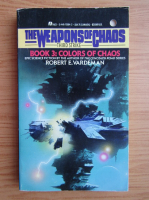 Anticariat: Robert E. Vardeman - The weapons of chaos, volumul 3. Colors of chaos