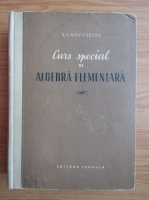 S. I. Novoselov - Curs special de algebra elementara
