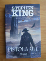 Stephen King - Turnul intunecat, volumul 1. Pistolarul