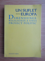 Un suflet pentru Europa. Dimensiunea religioasa a unui proiect politic