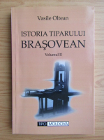 Vasile Oltean - Istoria Tiparului Brasovean (volumul 2)
