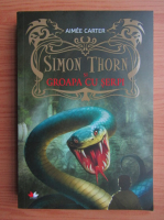Anticariat: Aimee Carter - Simon Thorn si groapa cu serpi