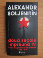 Aleksandr Soljenitin - doua secole impreuna (volumul 4)