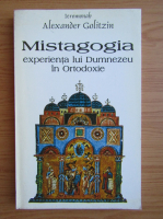 Alexander Golitzin - Mistagogia, experienta lui Dumnezeu in Ortodoxie