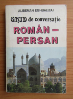 Alibeman Eghbali Zarch - Ghid de conversatie roman-persan