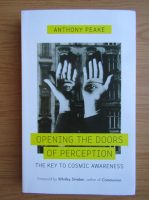 Anthony Peake - Opening the doors of perception. The key to cosmic awareness