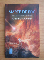 Anticariat: Antoinette Wornik - Marte de foc (volumul 2)
