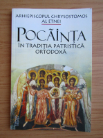 Arhiepiscopul Chrysostomos al Etnei - Pocainta in traditia patristica ortodoxa