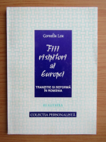 Corneliu Leu - Fiii risipitori ai Europei. Tranzitie si reforma in Romania
