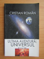 Cristian Roman - Ultima aventura. Universul