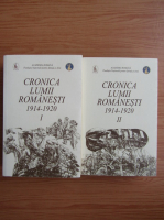 Cronica lumii romanesti 1914-1920 (2 volume)