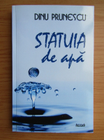 Anticariat: Dinu Prunescu - Statuia de apa