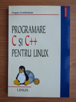 Dragos Acostachioaie - Programare C si C++ pentru Linux