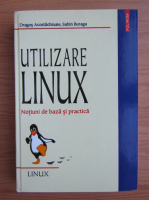 Dragos Acostachioaie - Utilizare Linux. Notiuni de baza si practica
